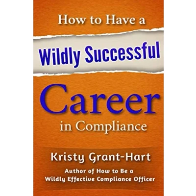 Abbildung von How to Have a Wildly Successful Career in Compliance
