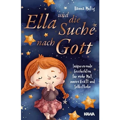 Abbildung von Ella und die Suche nach Gott: Inspirierende Geschichten für mehr Mut, innere Kraft Selbstliebe
