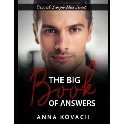 Abbildung von The Big Book of Answers About Scorpio Man: Learn How To Make Your Man Open Up You