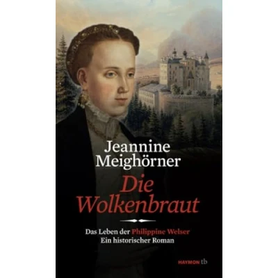 Abbildung von Die Wolkenbraut: Das Leben der Philippine Welser. Ein historischer Roman (HAYMON TASCHENBUCH)