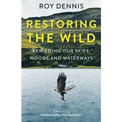 Abbildung von Restoring the Wild: True Stories of Rewilding Britain’s Skies, Woods and Waterways