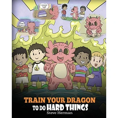 Abbildung von Train Your Dragon To Do Hard Things: A Cute Children’s Story about Perseverance, Positive Affirmations and Growth Mindset. (My Books, Band 36)