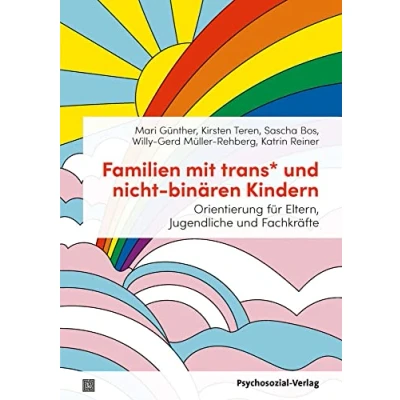 Abbildung von Familien mit trans* und nicht binären Kindern: Orientierung für Eltern, Jugendliche Fachkräfte (verstehen lernen)