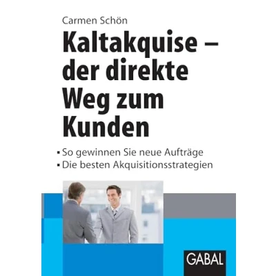 Abbildung von Kaltakquise der direkte Weg zum Kunden: So gewinnen Sie neue Kunden Die besten Akquisitionsstrategien