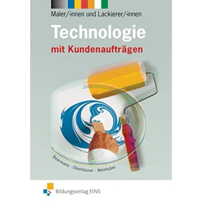Abbildung von Technologie für Maler/ innen und Lackierer/ innen: mit Kundenaufträgen Schülerband (Technologie: Ausgabe innen)