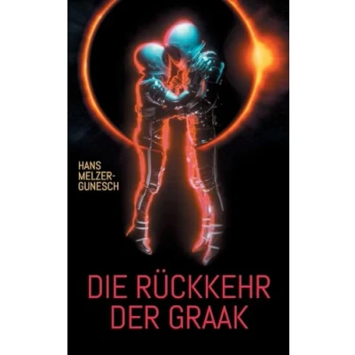 Abbildung von Die Rückkehr der Graak: Science Fiction Roman (Die Avatar Trilogie)