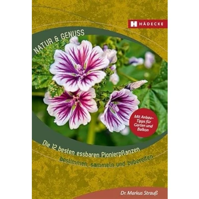 Abbildung von Die 12 besten essbaren Pionierpflanzen: bestimmen, sammeln und zubereiten (Natur &amp; Genuss)