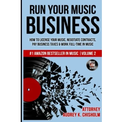 Abbildung von Run Your Music Business: How to License Music, Negotiate Contracts, Pay Business Taxes &amp; Work Full time in (Music Law Series, Band 2)