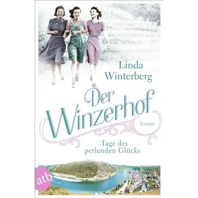 Abbildung von Der Winzerhof Tage des perlenden Glücks: Roman (Winzerhof Saga, Band 2)