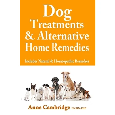 Abbildung von Dog Treatments &amp; Alternative Home Remedies: Includes Natural and Homeopathic Remedies