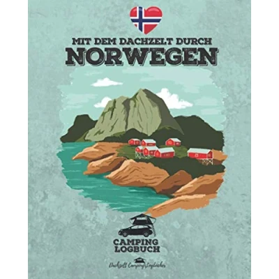 Abbildung von Mit dem Dachzelt durch NORWEGEN Camping Logbuch: für Camper zum Ausfüllen Platz 50 einzelne Tage ca. 162 Seiten Format 8x10