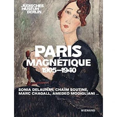 Abbildung von Paris Magnétique 1905 1940: Katalog zur Ausstellung im Jüdischen Museum, Berlin 2023