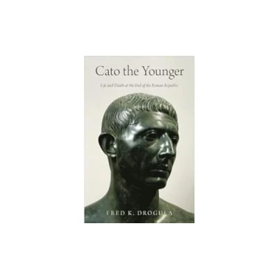 Abbildung von Cato the Younger: Life and Death at End of Roman Republic