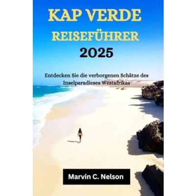 Abbildung von KAP VERDE REISEFÜHRER 2025: Entdecken Sie die verborgenen Schätze des Inselparadieses Westafrikas