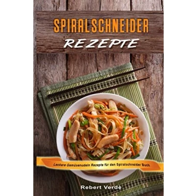 Abbildung von Spiralschneider Rezepte Leckere Gemüsenudeln für den Buch