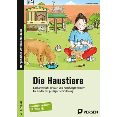 Abbildung von Die Haustiere: Sachunterricht einfach und handlungsorientiert für Kinder mit geistiger Behinderung (3. bis 6. Klasse)