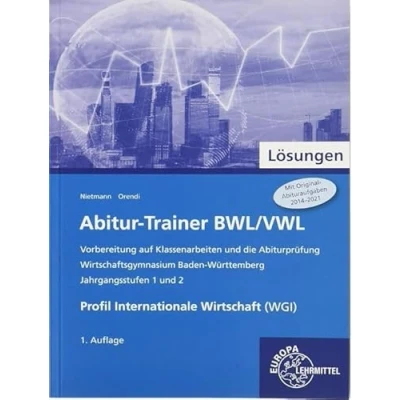 Abbildung von Abitur Trainer BWL/VWL Profil Internationale Wirtschaft (WGI): Wirtschaftsgymnasium Baden Württemberg Jahrgangsstufen 1 und 2