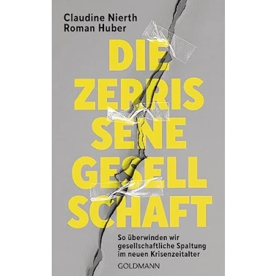 Abbildung von Die zerrissene Gesellschaft: So überwinden wir gesellschaftliche Spaltung im neuen Krisenzeitalter