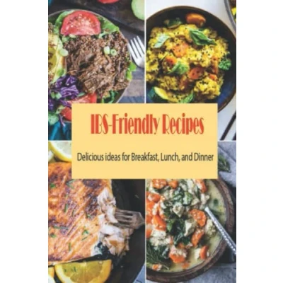 Abbildung von IBS Friendly Recipes: Delicious ideas for Breakfast, Lunch, and Dinner