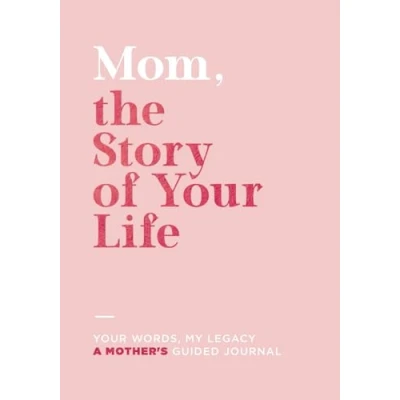 Abbildung von Mom, the Story of Your Life: Words, My Legacy: A Mother&#039;s Guided Journal (A Keepsake for Heart)