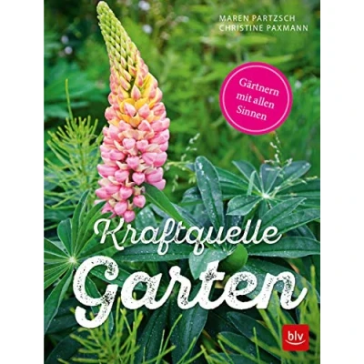 Abbildung von Kraftquelle Garten: Gärtnern mit allen Sinnen (BLV Gartenpraxis)