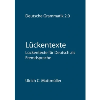 Abbildung von Lückentexte Deutsch als Fremdsprache: Lückentextübungen für Fremdsprache (Übungen zur Deutschen Grammatik 2.0)