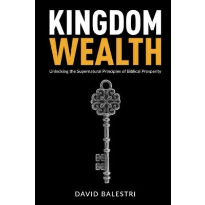 Abbildung von Kingdom Wealth: Unlocking the Supernatural Principles of Biblical Prosperity