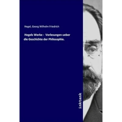 Abbildung von Hegels Werke Vorlesungen ueber die Geschichte der Philosophie.