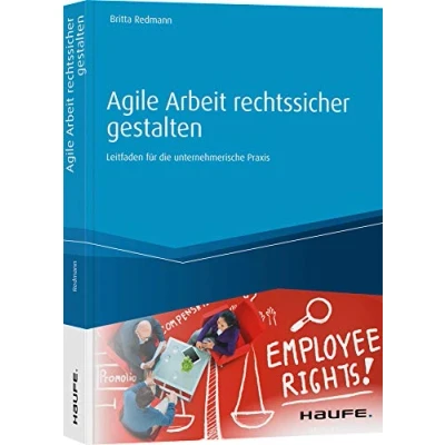 Abbildung von Agile Arbeit rechtssicher gestalten: Leitfaden für die unternehmerische Praxis