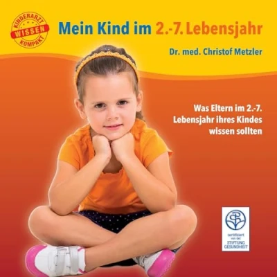 Abbildung von Mein Kind im 2. 7. Lebensjahr: Was Eltern Lebensjahr ihres Babys Wissen sollten: Kindes sollten (Kinderarzt kompakt / Ratgeber für Eltern)