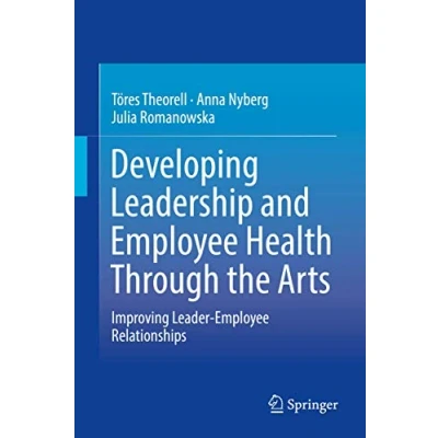 Abbildung von Developing Leadership and Employee Health Through the Arts: Improving Leader Relationships