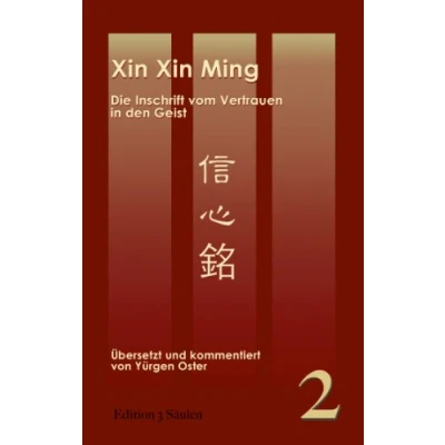 Abbildung von Xin Ming: Inschrift vom Vertrauen in den Geist. Edition 3 Säulen, Band 2