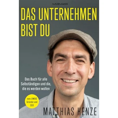 Abbildung von Das Unternehmen bist du.: Buch für alle Selbständigen und die, die es werden wollen
