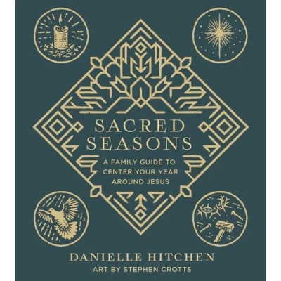 Abbildung von Sacred Seasons: A Family Guide to Center Your Year Around Jesus