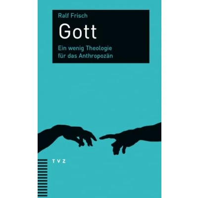 Abbildung von Gott: Ein wenig Theologie für das Anthropozän