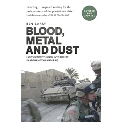 Abbildung von Blood, Metal and Dust: How Victory Turned into Defeat in Afghanistan Iraq