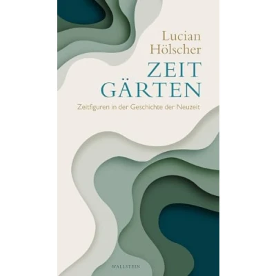 Abbildung von Zeitgärten: Zeitfiguren in der Geschichte Neuzeit