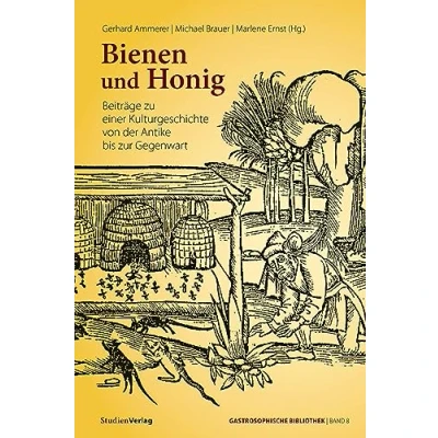 Abbildung von Bienen und Honig: Beiträge zu einer Kulturgeschichte von der Antike bis zur Gegenwart (Gastrosophische Bibliothek, Band 8)