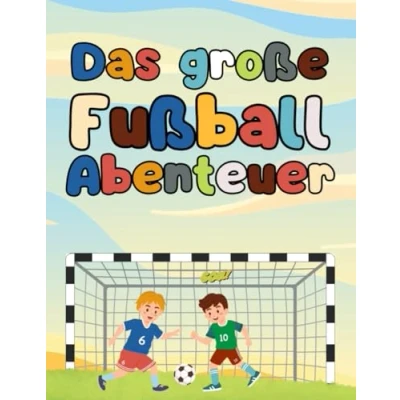 Abbildung von Das große Fußball Abenteuer Ein Malbuch für Kinder ab 3 Jahren: Kreativer Spaß auf dem Spielfeld