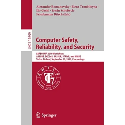 Abbildung von Computer Safety, Reliability, and Security: SAFECOMP 2019 Workshops, ASSURE, DECSoS, SASSUR, STRIVE, WAISE, Turku, Finland, September 10, 2019, ... Software Engineering, Band 11699)