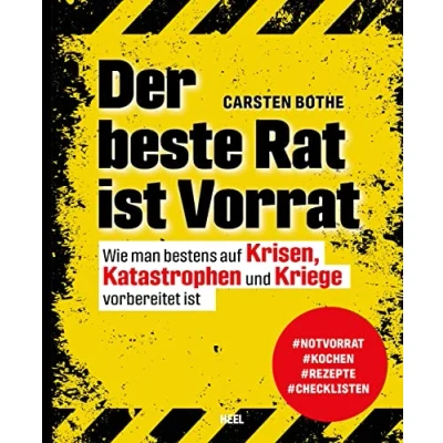 Abbildung von Der beste Rat ist Vorrat: Wie man bestens auf Krisen, Katastrophen und Kriege vorbereitet ist. Notvorrat, Kochen, Rezepte, Checklisten, Prepping, Survival