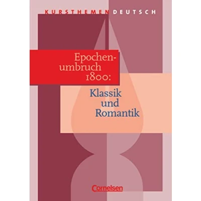Abbildung von Kursthemen Deutsch, Epochenumbruch 1800: Klassik und Romantik: Romantik Schulbuch