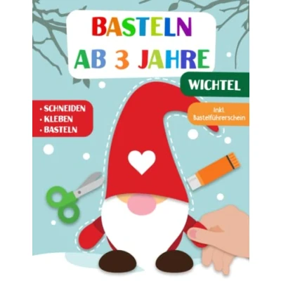 Abbildung von Basteln Ab 3 Jahre: Wichtel Schneiden, Kleben und Basteln! Das liebevoll gestaltete Bastelbuch Für Kinder inkl. Bastelführerschein Jungen Mädchen Jahren