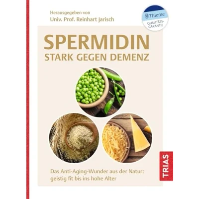 Abbildung von Spermidin stark gegen Demenz: Das Anti Aging Wunder aus der Natur: geistig fit bis ins hohe Alter
