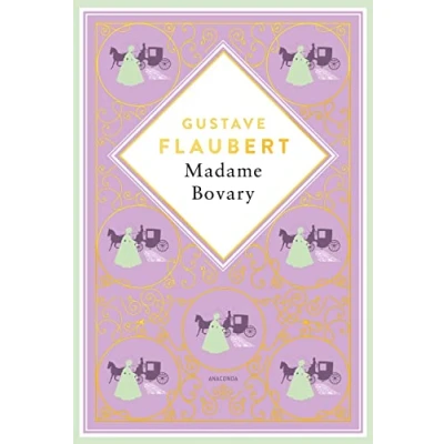 Abbildung von Gustave Flaubert, Madame Bovary: Skandalträchtiger Gesellschaftsroman und Meisterwerk der Weltliteratur (Anacondas besondere Klassiker, Band 6)