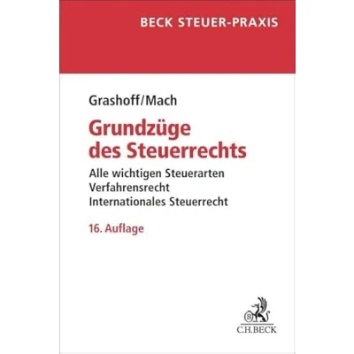 Abbildung von Grundzüge des Steuerrechts: Alle wichtigen Steuerarten, Internationales Steuerrecht, Verfahrensrecht Rechtsstand: 15. März 2023 (Beck Steuer Praxis)