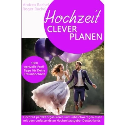 Abbildung von Hochzeit clever planen: 1000 wertvolle Profi Tipps für Deine Traumhochzeit