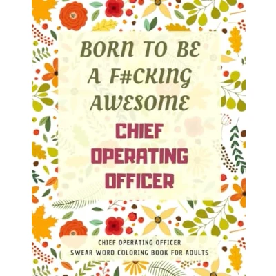 Abbildung von Chief Operating Officer Swear Word Coloring Book For Adults: A Simple Way Stress Relief and Relaxation
