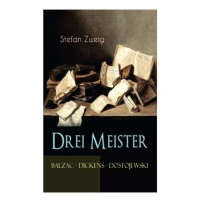 Abbildung von Drei Meister. Balzac Dickens Dostojewski: Erster Teil des Zyklus: Die Baumeister der Welt. Versuch einer Typologie Geistes