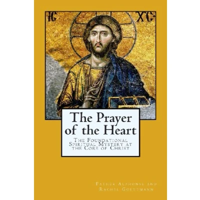 Abbildung von the Prayer of Heart: Foundational Spiritual Mystery at Core Christ (The Inner Meaning Teachings Jesus)